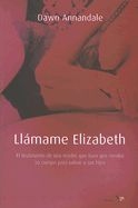 Llamame Elizabeth: El Testimonio de una Madre Que Tuvo Que Vender su Cuerpo Para Salvar A Sus Hijos