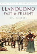 Llandudno Past and Present: Britain in Old Photographs