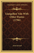 Llangollen Vale with Other Poems (1796)