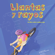 Llantas Y Rayos: Un Libro Sobre Ruedas Y Ejes