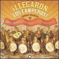 Llegaron los Camperos: Concert Favorites of Nati Cano - Nati Cano's Mariachi los Camperos