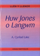 Llen y Llenor: Huw Jones o Langwm