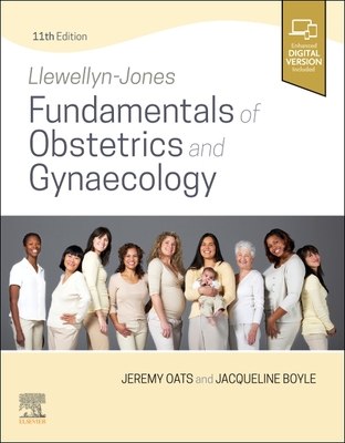 Llewellyn-Jones Fundamentals of Obstetrics and Gynaecology - Oats, Jeremy J N, DM, and Boyle, Jacqueline