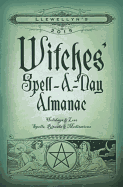 Llewellyns 2015 Witches Spell A Day Almanac: Holidays and Lore, Spells, Rituals and Meditations