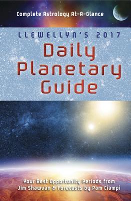 Llewellyn's 2017 Daily Planetary Guide: Complete Astrology at A-Glance - Llewellyn