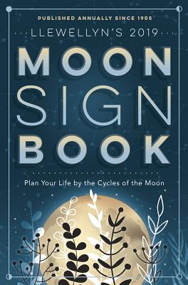 Llewellyn's 2019 Moon Sign Book: Plan Your Life by the Cycles of the Moon - Riske, Kris Brandt, Ma, and Llewellyn, and Skinner, Christeen