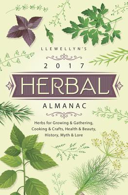 Llewellyn's Herbal Almanac: Herbs for Growing & Gathering, Cooking & Crafts, Health & Beauty, History, Myth & Lore - Zaman, Natalie, and Llewellyn, and Henderson, Jill