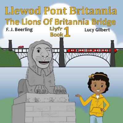 Llewod Pont Britannia / The Lions of Britannia Bridge - Beerling, F J, and Jones, Gareth E. (Translated by)