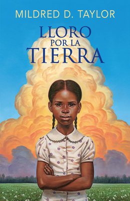 Lloro Por La Tierra / Roll of Thunder, Hear My Cry - Taylor, Mildred D, and Cordero, Kristina (Translated by), and Pedraza Plaza, Gonzalo (Translated by)