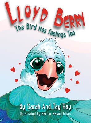 Lloyd Berry The Bird Has Feelings Too - Ray, Sarah, and Ray, Tay