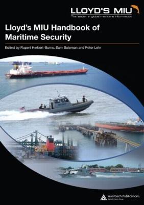 Lloyd's MIU Handbook of Maritime Security - Herbert-Burns, Rupert (Editor), and Bateman, Sam (Editor), and Lehr, Peter (Editor)