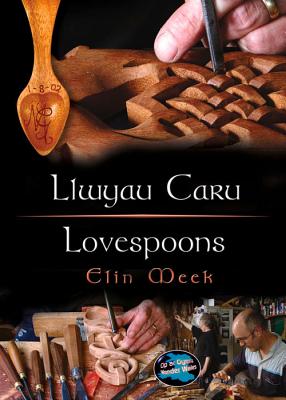 Llwyau Caru/Lovespoons - Meek, Elin