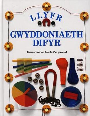 Llyfr gwyddoniaeth difyr - Wilkes, Angela, and Jones, Brenda Wyn (Translated by), and Owen, Jini (Translated by)