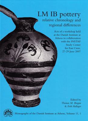 LM IB Pottery: Relative Chronology & Regional Differences - Brogan, Thomas M., and Hallager, Erik