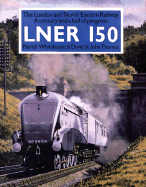 Lner 150 - St John, David Thomas, and Whitehouse, P B