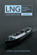 LNG: Fuel for a Changing World - A Nontechnical Guide