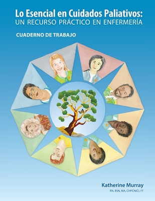 Lo Esencial en Cuidados Paliativos Cuaderno de Trabajo: Un recurso prctico en enfermer?a - Murray, Katherine, and Helguera, Andres (Translated by), and Thomson, Joanne (Illustrator)