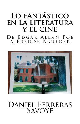 Lo Fantastico En La Literatura y El Cine: de Edgar Allan Poe a Freddy Krueger - Ferreras Savoye, Daniel