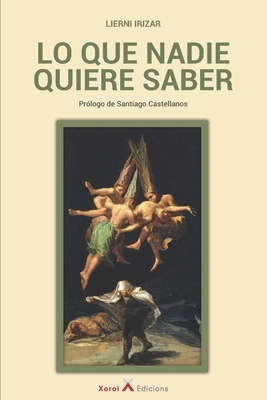 Lo que nadie quiere saber - Castellanos, Santiago (Foreword by), and Irizar, Lierni