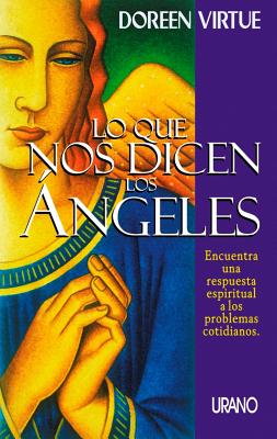 Lo Que Nos Dicen Los Angeles: Divine Prescriptions - Virtue, Doreen, Ph.D., M.A., B.A.