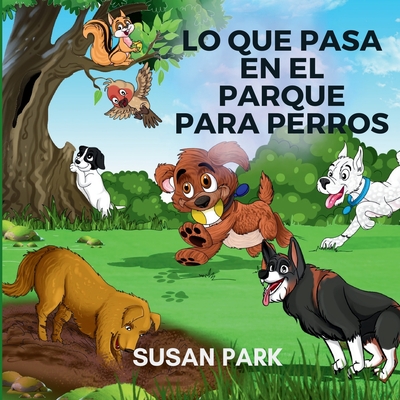 Lo Que Pasa En El Parque Para Perros - Park, Susan