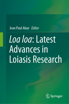 Loa loa: Latest Advances in Loiasis Research - Akue, Jean Paul (Editor)