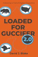 Loaded for Guccifer2.0: Following A Trail of Digital Geopolitics