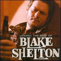Loaded: The Best of Blake Shelton - Blake Shelton