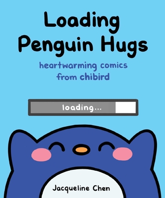 Loading Penguin Hugs: Heartwarming Comics from Chibird - Chen, Jacqueline