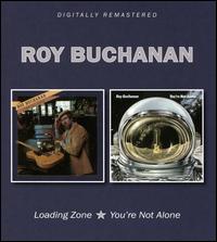 Loading Zone/You're Not Alone - Roy Buchanan