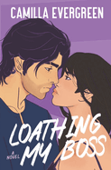 Loathing My Boss: a closed-door enemies to lovers romcom