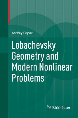 Lobachevsky Geometry and Modern Nonlinear Problems - Popov, Andrey, and Iacob, Andrei (Translated by)