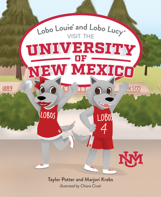 Lobo Louie and Lobo Lucy Visit the University of New Mexico - Krebs, Marjori, and Potter, Taylor