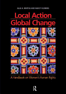 Local Action/Global Change: A Handbook on Women's Human Rights
