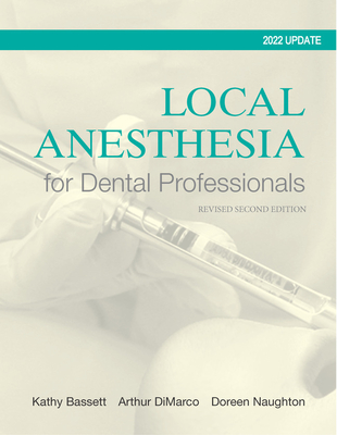 Local Anesthesia for Dental Professionals 2022 Update - Bassett, Kathy, and DiMarco, Arthur, and Naughton, Doreen