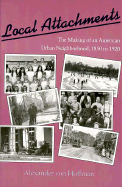 Local Attachments: The Making of an American Urban Neighborhood, 1850 to 1920