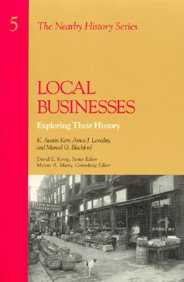 Local Businesses: Exploring Their History - Kerr, Austin K, and Loveday, Amos J, and Blackford, Mansel G