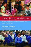 Local Church, Local School: Practical and Creative Ways for Churches to Serve Local Primary Schools
