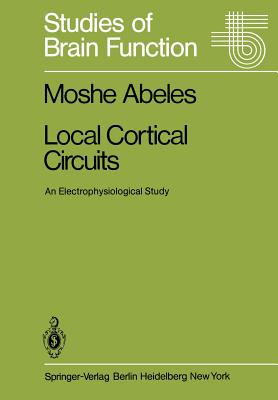 Local Cortical Circuits: An Electrophysiological Study - Abeles, Moshe