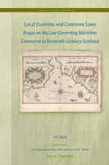 Local Customs and Common Laws: Essays on the Law Governing Maritime Commerce in Sixteenth-Century Scotland