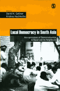 Local Democracy in South Asia: Microprocesses of Democratization in Nepal and Its Neighbours