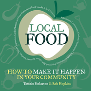 Local Food: How to Make it Happen in Your Community