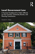 Local Government Law: A Practical Guidebook for Public Officials on City Councils, Community Boards, and Planning Commissions