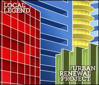Local Legend - The Urban Renewal Project