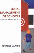 Local Management of Schools: Analysis and Practice - Levacic, Rosalind, Professor