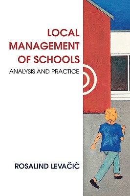 Local Management of Schools - Levacic, Rosalind, Professor