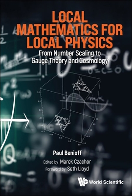 Local Mathematics for Local Physics - Paul Benioff, Marek Czachor Seth Lloyd
