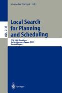 Local Search for Planning and Scheduling: Ecai 2000 Workshop, Berlin, Germany, August 21, 2000. Revised Papers