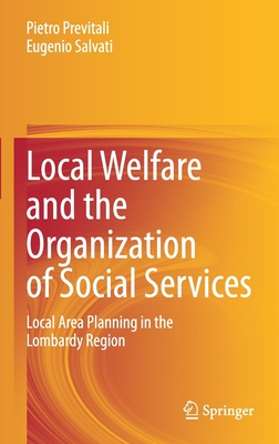 Local Welfare and the Organization of Social Services: Local Area Planning in the Lombardy Region - Previtali, Pietro, and Salvati, Eugenio