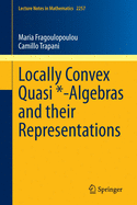 Locally Convex Quasi *-Algebras and their Representations